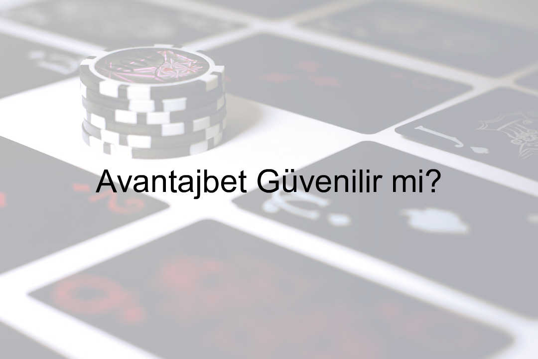 Avantajbet güvenilir mi